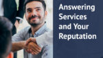 Answering Services and Your Reputation