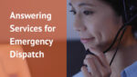 Answering Service for Emergency Dispatch