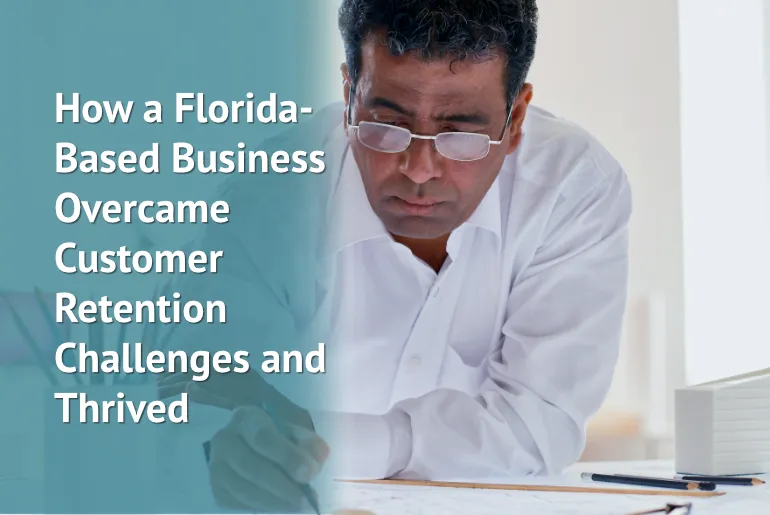 How a Florida-Based Business Overcame Customer Retention Challenges and Thrived