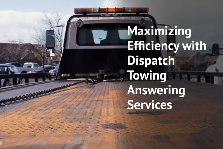 Maximizing Efficiency with Dispatch Towing Answering Services